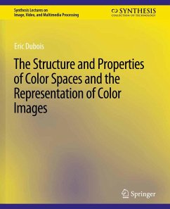 The Structure and Properties of Color Spaces and the Representation of Color Images (eBook, PDF) - Dubois, Eric