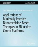 Applications of Minimally Invasive Nanomedicine-Based Therapies in 3D in vitro Cancer Platforms (eBook, PDF)