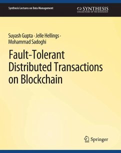 Fault-Tolerant Distributed Transactions on Blockchain (eBook, PDF) - Gupta, Suyash; Hellings, Jelle; Sadoghi, Mohammad