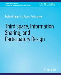 Third Space, Information Sharing, and Participatory Design (eBook, PDF) - Hansen, Preben; Fourie, Ina; Meyer, Anika