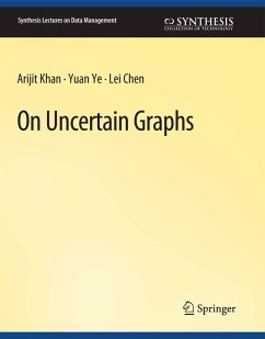 On Uncertain Graphs (eBook, PDF) - Khan, Arijit; Ye, Yuan; Chen, Lei