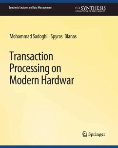 Transaction Processing on Modern Hardware (eBook, PDF) - Sadoghi, Mohammad; Blanas, Spyros