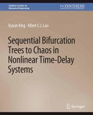 Sequential Bifurcation Trees to Chaos in Nonlinear Time-Delay Systems (eBook, PDF)