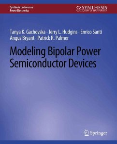 Modeling Bipolar Power Semiconductor Devices (eBook, PDF) - Gachovska, Tanya K.; Hudgins, Jerry L.; Santi, Enrico; Bryant, Angus