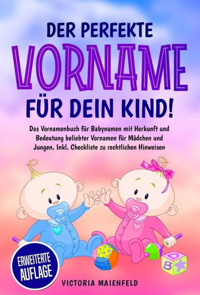 Der perfekte Vorname für dein Kind! (eBook, ePUB) von Victoria Maienfeld -  Portofrei bei bücher.de