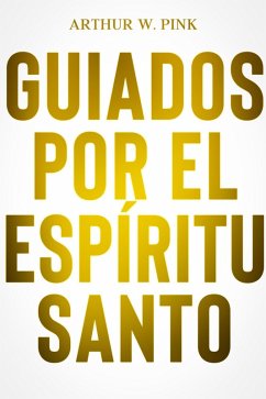 Guiados por el espíritu santo (eBook, ePUB) - Pink, A. W.