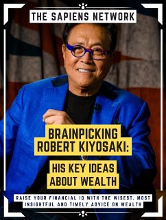 Brainpicking Robert Kiyosaki: His Key Ideas About Wealth (eBook, ePUB) - Network, The Sapiens