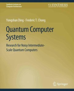 Quantum Computer Systems (eBook, PDF) - Ding, Yongshan; Chong, Frederic T.