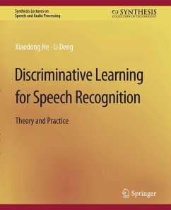 Discriminative Learning for Speech Recognition (eBook, PDF) - He, Xiadong; Deng, Li