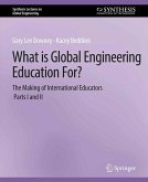 What is Global Engineering Education For? The Making of International Educators, Part I & II (eBook, PDF)