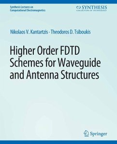 Higher-Order FDTD Schemes for Waveguides and Antenna Structures (eBook, PDF) - Kantartzis, Nikolaos V.; Tsiboukis, Theodoros D.