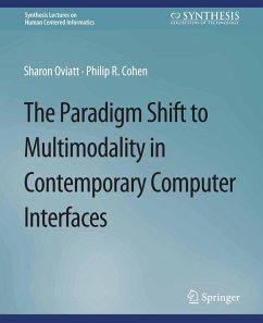 The Paradigm Shift to Multimodality in Contemporary Computer Interfaces (eBook, PDF) - Oviatt, Sharon; Cohen, Philip R.
