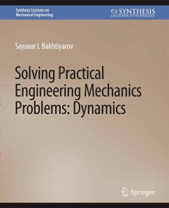 Solving Practical Engineering Problems in Engineering Mechanics (eBook, PDF) - Bakhtiyarov, Sayavur I.