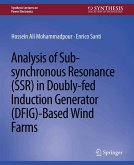 Analysis of Sub-synchronous Resonance (SSR) in Doubly-fed Induction Generator (DFIG)-Based Wind Farms (eBook, PDF)