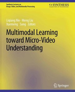 Multimodal Learning toward Micro-Video Understanding (eBook, PDF) - Nie, Liqiang; Liu, Meng; Song, Xuemeng