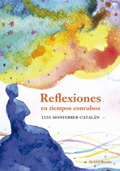 Reflexiones en tiempos convulsos (eBook, ePUB) - Monferrer-Catalán, Luis