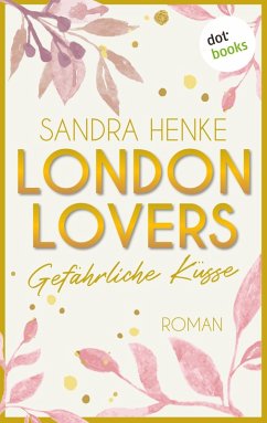 Gefährliche Küsse / London Lovers Bd.2 (eBook, ePUB) - Henke, Sandra