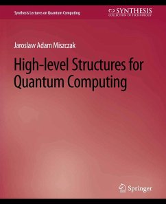 High Level Structures for Quantum Computing (eBook, PDF) - Miszczak, Jaroslaw