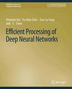 Efficient Processing of Deep Neural Networks (eBook, PDF) - Sze, Vivienne; Chen, Yu-Hsin; Yang, Tien-Ju; Emer, Joel S.