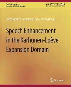 Speech Enhancement in the Karhunen-Loeve Expansion Domain (eBook, PDF) - Benesty, Jacob; Chen, Jingdong; Huang, Yiteng