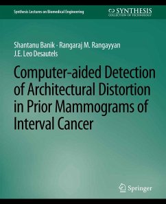 Computer-Aided Detection of Architectural Distortion in Prior Mammograms of Interval Cancer (eBook, PDF) - Banik, Shantanu; Rangayyan, Rangaraj; Desautels, J. E. Leo