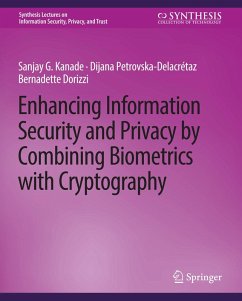 Enhancing Information Security and Privacy by Combining Biometrics with Cryptography (eBook, PDF) - Kanade, Sanjay; Petrovska-Delacretaz, Dijana; Dorizzi, Bernadette