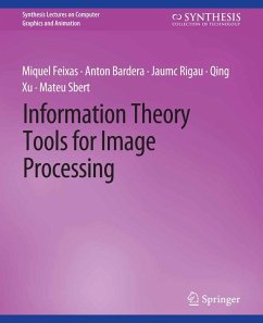 Information Theory Tools for Image Processing (eBook, PDF) - Feixas, Miquel; Bardera, Anton; Rigau, Jaume; Xu, Qing