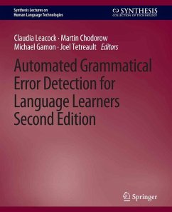 Automated Grammatical Error Detection for Language Learners, Second Edition (eBook, PDF) - Leacock, Claudia; Gamon, Michael; Mejia, Joel Alejandro; Chodorow, Martin