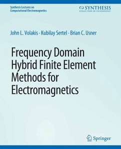 Frequency Domain Hybrid Finite Element Methods in Electromagnetics (eBook, PDF) - Volakis, John. L; Sertel, Kubilay; Usner, Brian C