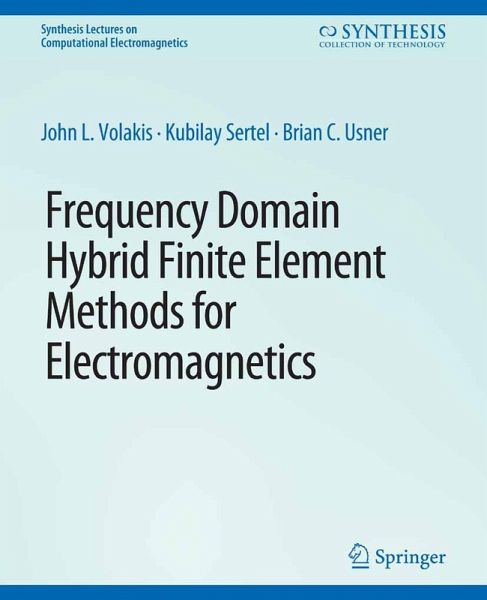 Frequency Domain Hybrid Finite Element Methods in Electromagnetics (eBook, PDF) Frequency Domain Hybrid Finite Element Methods in Electromagnetics (eBook, PDF)