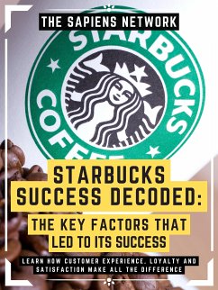 Starbucks Success Decoded: The Key Factors That Led To Its Success (eBook, ePUB) - Network, The Sapiens