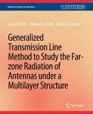 Generalized Transmission Line Method to Study the Far-zone Radiation of Antennas Under a Multilayer Structure (eBook, PDF)