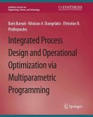 Integrated Process Design and Operational Optimization via Multiparametric Programming (eBook, PDF)