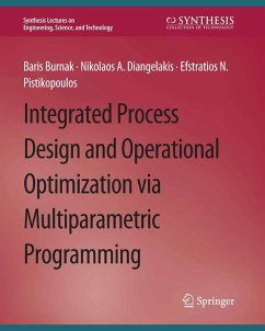 Integrated Process Design and Operational Optimization via Multiparametric Programming (eBook, PDF) - Burnak, Baris; Diangelakis, Nikolaos A.; Pistikopoulos, Efstratios N.