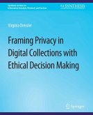 Framing Privacy in Digital Collections with Ethical Decision Making (eBook, PDF)