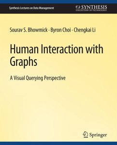 Human Interaction with Graphs (eBook, PDF) - Bhowmick, Sourav S.; Choi, Byron; Li, Chengkai