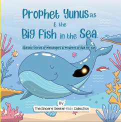 Prophet Yunus & the Big Fish in the Sea (Islamic Books for Muslim Kids) (eBook, ePUB) - Seeker, The Sincere