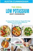 The Ideal Low Potassium Diet Cookbook; The Superb Diet Guide For People With High Potassium Levels In Blood With Low Potassium Recipes (eBook, ePUB) The Ideal Low Potassium Diet Cookbook; The Superb Diet Guide For People With High Potassium Levels In Blood With Low Potassium Recipes (eBook, ePUB)