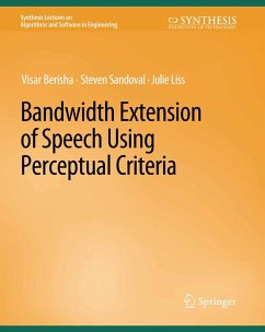 Bandwidth Extension of Speech Using Perceptual Criteria (eBook, PDF) - Berisha, Visar; Sandoval, Steven; Liss, Julie