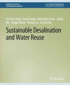 Sustainable Desalination and Water Reuse (eBook, PDF) - Hoek, Eric M. V.; Jassby, David; Kaner, Richard B.; Wu, Jishan; Wang, Jingbo; Liu, Yiming; Rao, Unnati