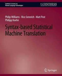 Syntax-based Statistical Machine Translation (eBook, PDF) - Williams, Philip; Sennrich, Rico; Post, Matt; Koehn, Philipp