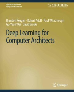 Deep Learning for Computer Architects (eBook, PDF) - Reagen, Brandon; Adolf, Robert; Whatmough, Paul; Wei, Gu-Yeon; Brooks, David