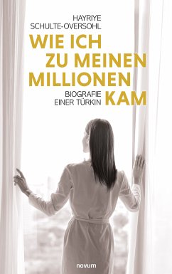 Wie ich zu meinen Millionen kam (eBook, ePUB) - Schulte-Oversohl, Hayriye