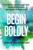 Begin Boldly (eBook, ePUB)