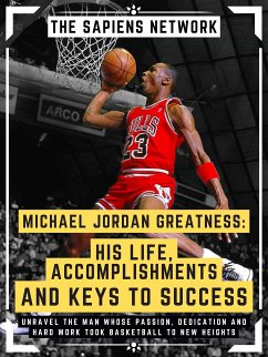 Michael Jordan Greatness: His Life, Accomplishments And Keys To Success (eBook, ePUB) - Network, The Sapiens