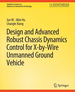 Design and Advanced Robust Chassis Dynamics Control for X-by-Wire Unmanned Ground Vehicle (eBook, PDF) - Ni, Jun; Hu, Jibin; Ziang, Changle