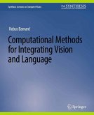 Computational Methods for Integrating Vision and Language (eBook, PDF) Computational Methods for Integrating Vision and Language (eBook, PDF)