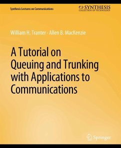 A Tutorial on Queuing and Trunking with Applications to Communications (eBook, PDF) - Tranter, William; MacKenzie, Allen B.