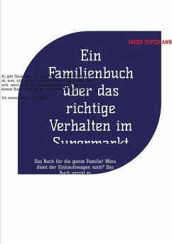Ein Familienbuch über das richtige Verhalten im Supermarkt (eBook, ePUB) - Dietzmann, Inken