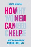 How Men Can Help (eBook, ePUB) How Men Can Help (eBook, ePUB)